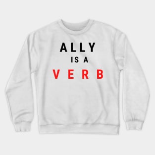 ally is a verb Crewneck Sweatshirt